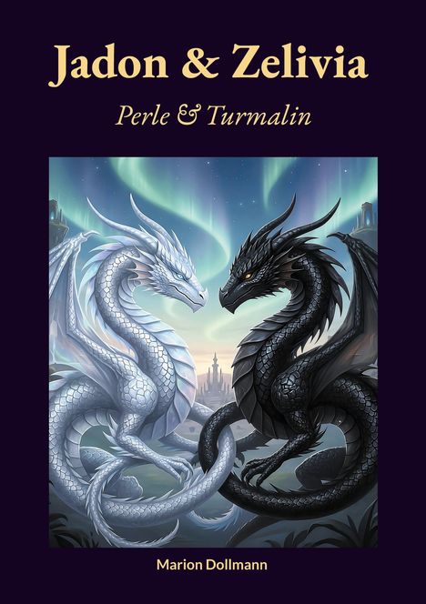„Jadon & Zelivia: Perle & Turmalin“ und „Marion Dollmann“. Zwei Drachen; einer schneeweiß, der andere schwarz, vor Polarlichtern.