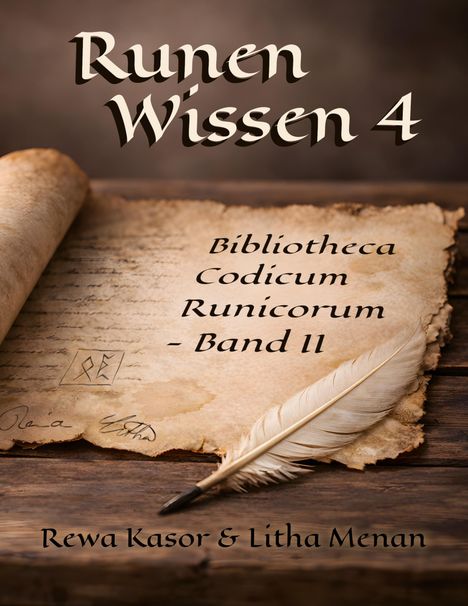 Titel: "Runen Wissen 4". Text: "Bibliotheca Codicum Runicorum - Band II". Autoren: Rewa Kasor & Litha Menan. Eine Feder liegt auf einem alten Pergament.