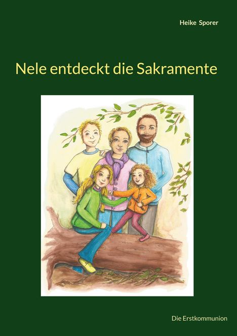 "Nele entdeckt die Sakramente." Illustration: Eine Familie umarmt sich lächelnd unter einem Baum mit grünen Blättern.