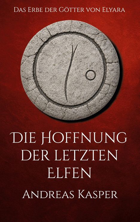 "Das Erbe der Götter von Elyara. Die Hoffnung der letzten Elfen. Andreas Kasper." 
In Stein gemeißeltes Symbol. 