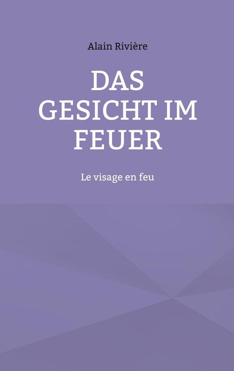 Alain Rivière, DAS GESICHT IM FEUER, Le visage en feu. Lila Hintergrund mit geometrischem Muster.