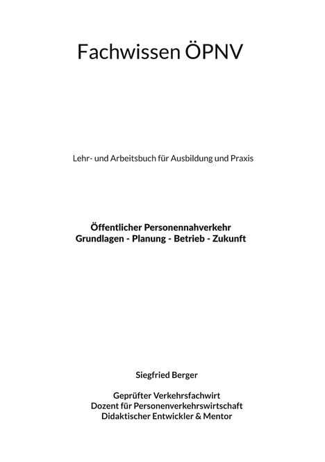 Titel: Fachwissen ÖPNV. Untertitel: Lehr- und Arbeitsbuch für Ausbildung und Praxis. Autor: Siegfried Berger.