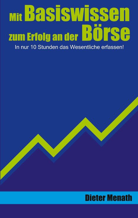 „Mit Basiswissen zum Erfolg an der Börse“. Blauer Hintergrund, grüne Zickzacklinie, Autorenname unten.