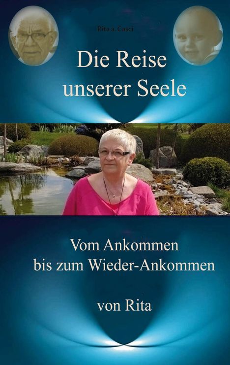 Die Reise unserer Seele. Vom Ankommen bis zum Wieder-Ankommen. Zwei Porträts im oberen Teil, Frau vor Teich in der Mitte.