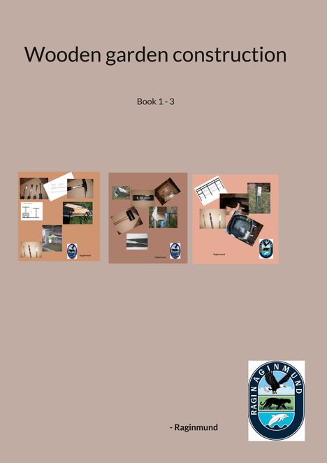 "Wooden garden construction, Book 1-3." Drei Collagen von Werkzeugbildern, unten Logobild mit Adler, Panther und Delphin.
