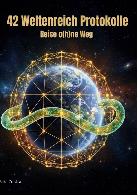 "42 Weltenreich Protokolle: Reise o(h)ne Weg." Eine Schlange umkreist eine von goldenen Linien umgebene Erde.