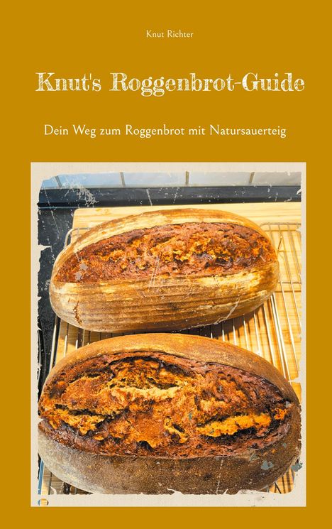 Text: "Knut's Roggenbrot-Guide. Dein Weg zum Roggenbrot mit Natursauerteig." Zwei frisch gebackene Roggenbrote.