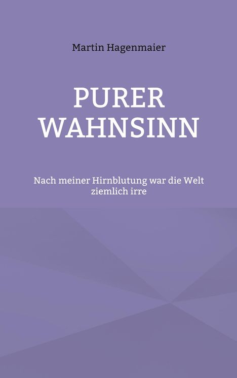 Text: "Martin Hagenmaier. PURER WAHNSINN. Nach meiner Hirnblutung war die Welt ziemlich irre." Lila Hintergrund, minimalistisches Design.