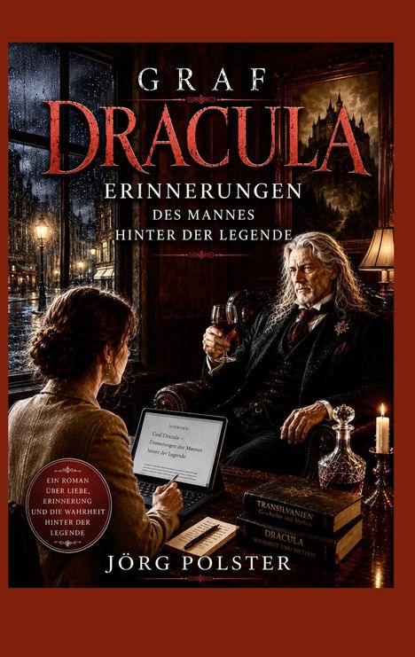 Texte: "GRAF DRACULA", "ERINNERUNGEN DES MANNES HINTER DER LEGENDE", "JÖRG POLSTER". Mann mit Weinglas, Frau mit Laptop.