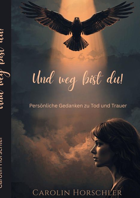 "Und weg bist du! Persönliche Gedanken zu Tod und Trauer." Ein Adler fliegt im Lichtstrahl, eine Frau sieht ernst aus.