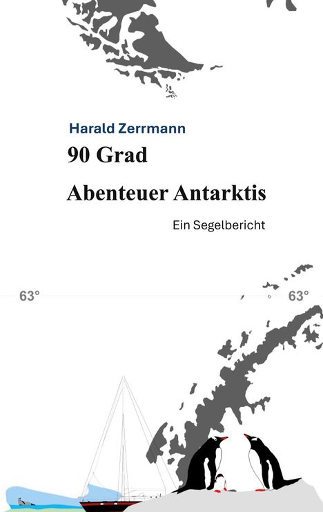 Text: "Harald Zerrmann, 90 Grad, Abenteuer Antarktis, Ein Segelbericht." Minimalistische Illustration: Yacht, Pinguine, Karte.