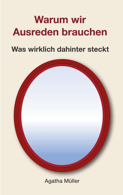 „Warum wir Ausreden brauchen – Was wirklich dahinter steckt“. Runder Spiegel mit rotem Rahmen. Autor: Agatha Müller.
