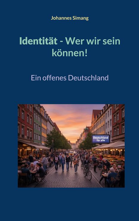 "Identität - Wer wir sein können! Ein offenes Deutschland." Belebte Straße mit Straßencafés, Menschen und Abendhimmel.