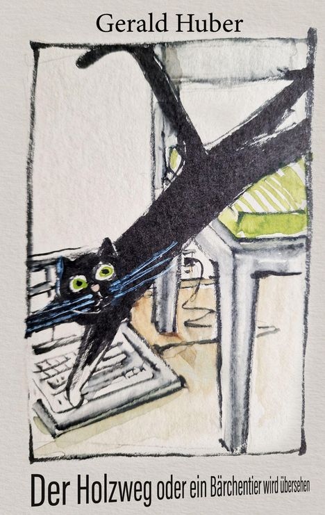 "Gerald Huber. Der Holzweg oder ein Bärchentier wird übersehen." Illustration: Schwarze Katze auf Tastatur.