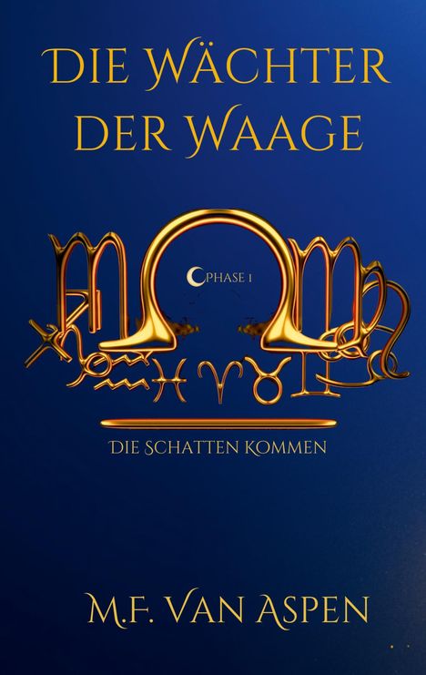 Text in Gold auf blauem Hintergrund: "DIE WÄCHTER DER WAAGE", "Phase I", "DIE SCHATTEN KOMMEN", "M.F. VAN ASPEN" mit Symbolen.