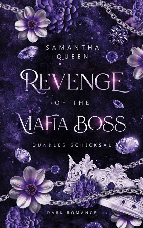 "Samantha Queen: Revenge of the Mafia Boss. Dunkles Schicksal. Dark Romance." Lila Blumen, Kette und Diamanten.