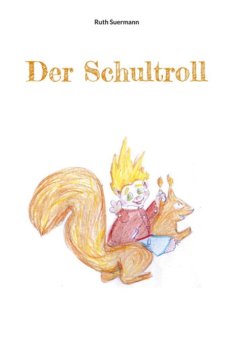 "Der Schultroll" in verspielter Schrift. Eine Illustration zeigt eine fröhliche Figur mit gelbem Haar, die ein Eichhörnchen reitet.