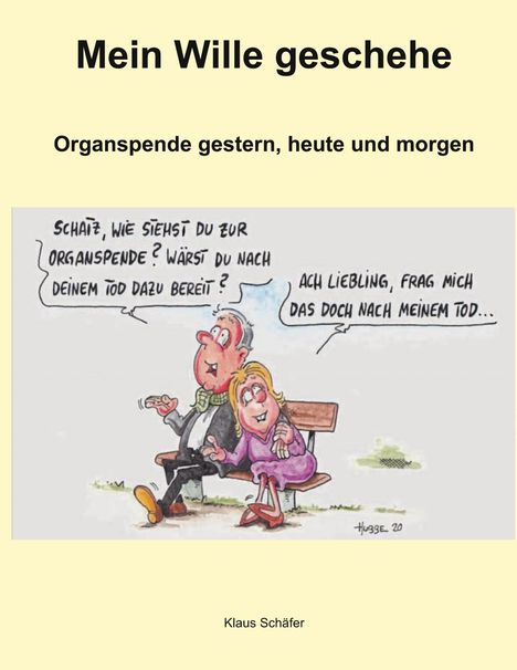 "Mein Wille geschehe. Organspende gestern, heute und morgen." Mann und Frau auf Bank in komischer Zeichnung. Klaus Schäfer.