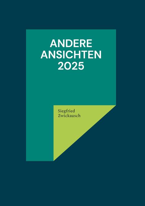 ANDERE ANSICHTEN 2025. Siegfried Zwickausch. Abstrakte Grafik in Grün und Blau.