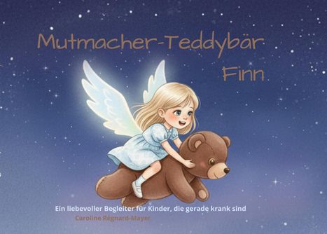 „Mutmacher-Teddybär Finn“ steht geschrieben. Ein blondes Kind reitet lächelnd auf einem Teddybären durch einen Sternenhimmel.