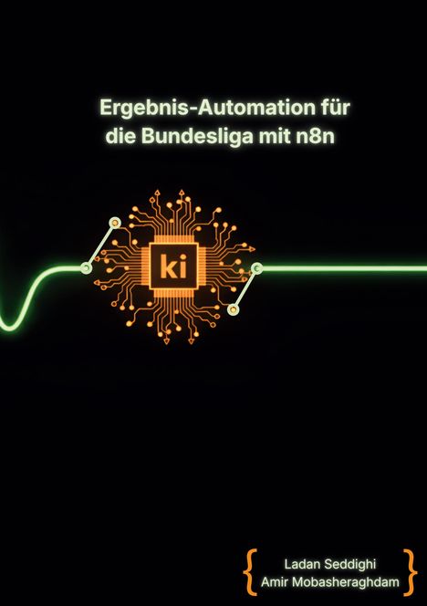 Text: "Ergebnis-Automation für die Bundesliga mit n8n" und "Ladan Seddighi, Amir Mobasheraghdam". Illustration: Mikrochip mit "ki".