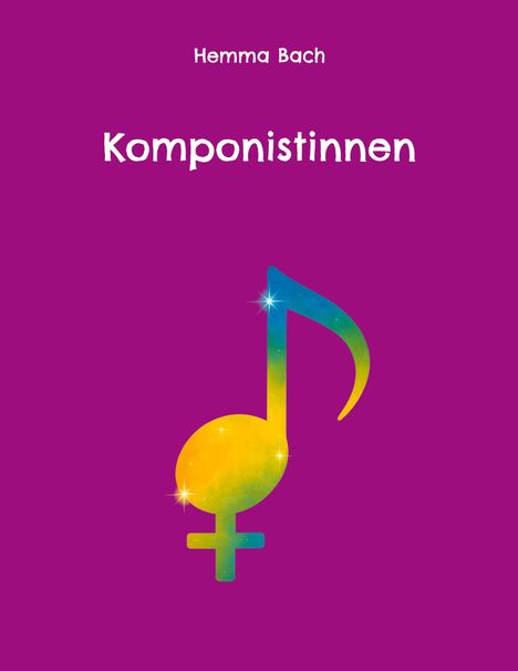 Oben steht "Hemma Bach", darunter "Komponistinnen". Eine bunte Note mit Venus-Symbol auf violettem Hintergrund.