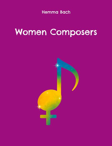 „Hemma Bach“ und „Women Composers“ auf einem purpurnen Hintergrund. Darunter eine bunte Note mit Venus-Symbol.