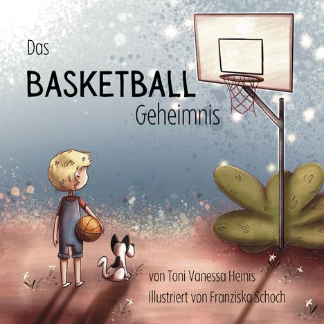 „Das Basketball Geheimnis“ von Toni Vanessa Heinis. Junge mit Ball und Hund vor Korb, stilisierte Illustration.