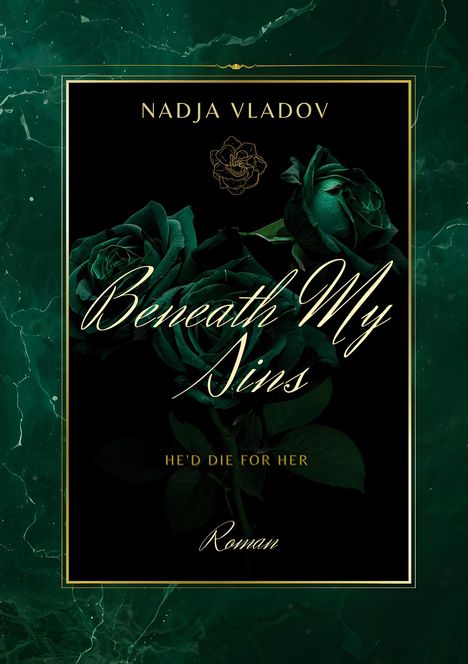 "Nadja Vladov, Beneath My Sins, He'd Die For Her, Roman." Dunkle Rosen und marmorner grüner Hintergrund.