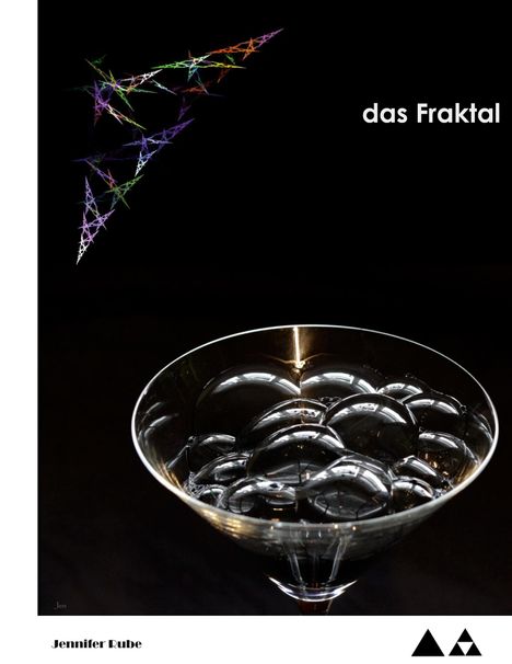Text: "das Fraktal", "Jennifer Rube". Oberhalb ein buntes Fraktal, darunter ein Glas mit Seifenblasen. Unten ein Logo mit zwei Dreiecken.
