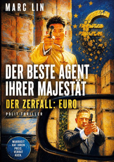 "DER BESTE AGENT IHRER MAJESTÄT: DER ZERFALL: EURO, POLIT-THRILLER. Wahrheit hat ihren Preis. Verrat auch." Zwei Männer mit Waffen.