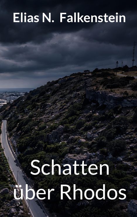 Oben: "Elias N. Falkenstein". Unten: "Schatten über Rhodos". Dunkle Wolken über einer Küstenstraße und steiniger Landschaft.