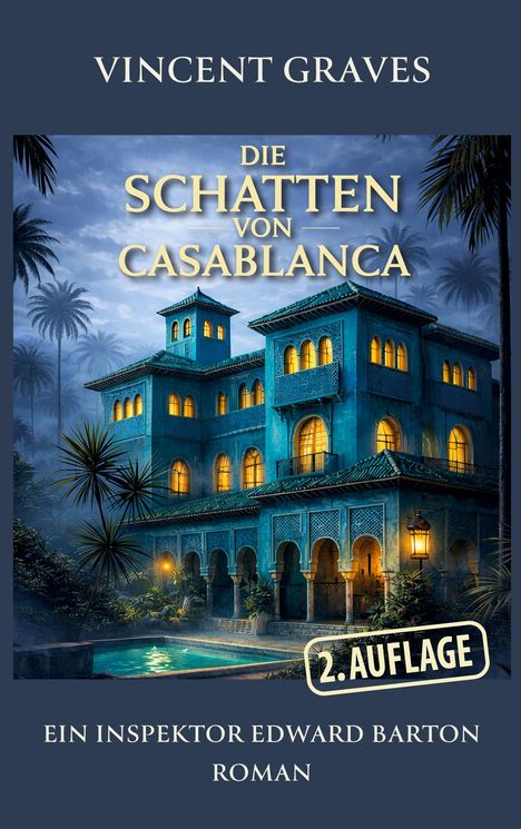"Vincent Graves. Die Schatten von Casablanca. 2. Auflage. Ein Inspektor Edward Barton Roman. Blaues beleuchtetes Gebäude."