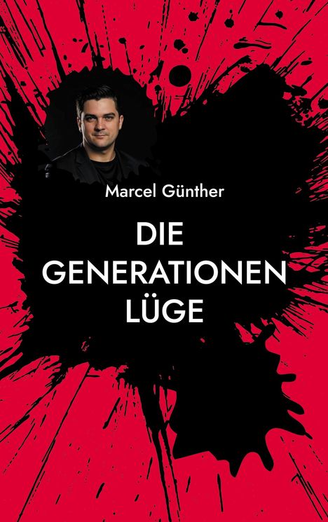 „DIE GENERATIONEN LÜGE“ von Marcel Günther. Ein Foto vor rotem Hintergrund mit schwarzer Farbspritzern.
