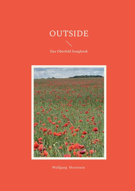 "OUTSIDE. Das Oberfeld Songbook. Wolfgang Hornstein." Bild: Ein Feld voller roter Mohnblumen unter wolkigem Himmel.