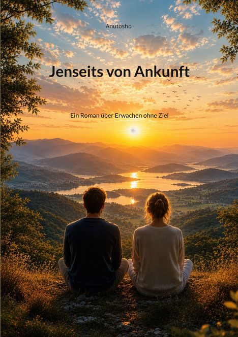 Text: "Jenseits von Ankunft", "Ein Roman über Erwachen ohne Ziel". Zwei Menschen sitzen, Blick auf Sonnenuntergang und Berge.