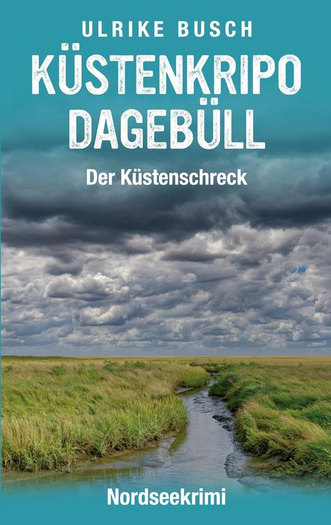 Text: "Ulrike Busch, Küstenkripo Dagebüll, Der Küstenschreck, Nordseekrimi." Wolken über einer grünen Wiesenlandschaft.
