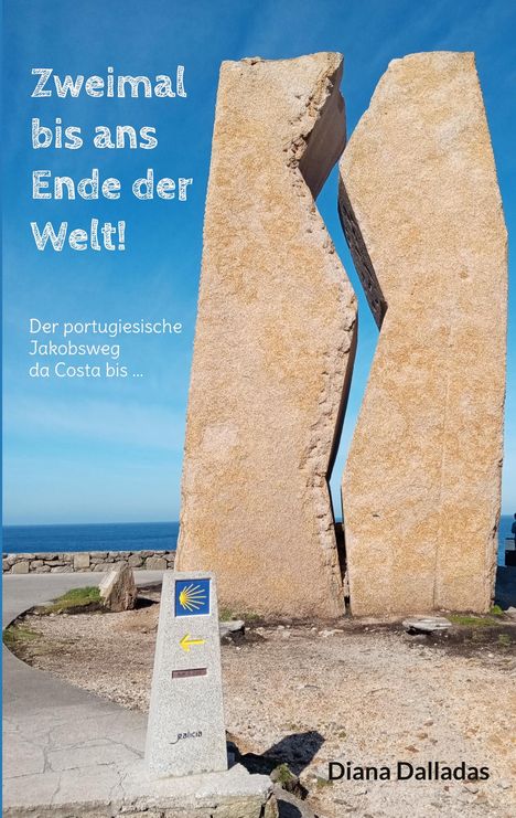 „Zweimal bis ans Ende der Welt! Der portugiesische Jakobsweg da Costa bis ...“ Große Steinskulptur am Meer.