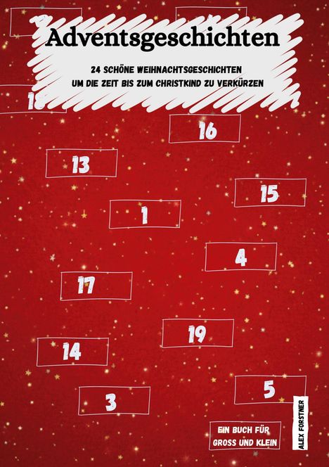 "Adventsgeschichten: 24 schöne Weihnachtsgeschichten. Ein roter Hintergrund mit Sternen und Zahlen in weißen Kästchen."