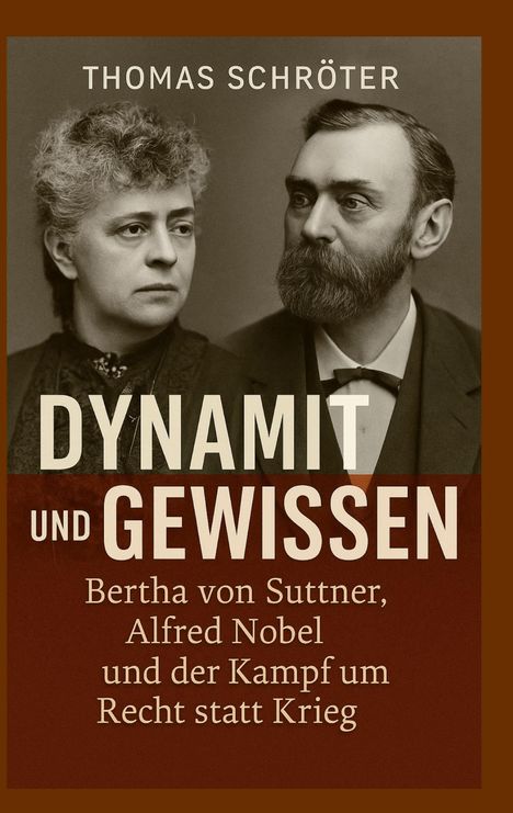„THOMAS SCHRÖTER; DYNAMIT UND GEWISSEN; Bertha von Suttner, Alfred Nobel und der Kampf um Recht statt Krieg.“ Zwei Menschen in Sepia.