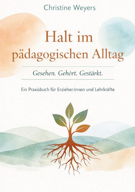 Christine Weyers: Halt im pädagogischen Alltag. Gesehen. Gehört. Gestärkt. Illustration: Baum mit Wurzeln und Blättern.