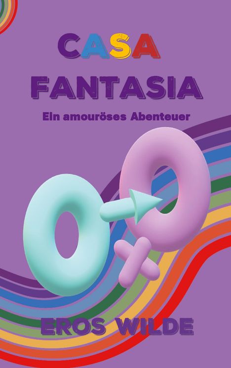 "CASA FANTASIA. Ein amouröses Abenteuer. EROS WILDE." Bunte Ringe und Symbole auf violettem Hintergrund.