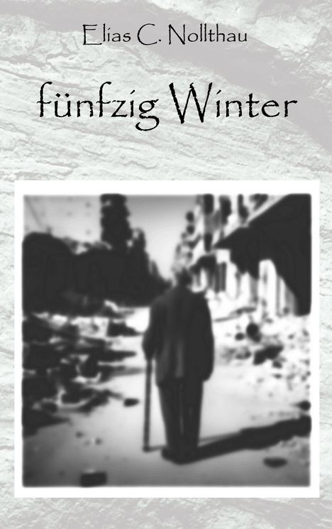"Elias C. Nollthau, fünfzig Winter." In Schwarz-Weiß die Silhouette einer Person mit Stock auf einer winterlichen Straße.