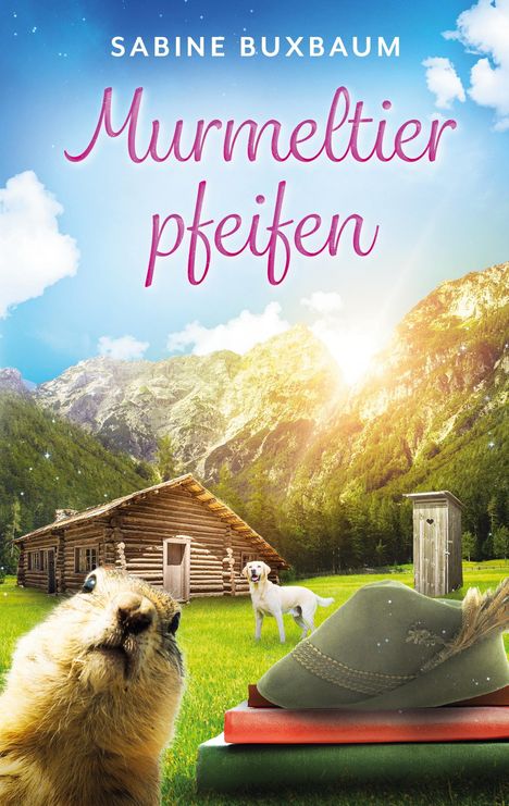 Ein Buchcover mit dem Titel "Murmeltiere pfeifen". Eine Hütte in den Bergen, ein Murmeltier, ein Hund und ein Hut.