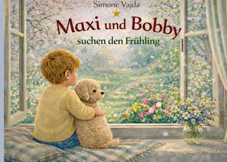 „Maxi und Bobby suchen den Frühling“ steht über einem Kind mit Hund, das aus einem Fenster auf eine blühende Wiese blickt.