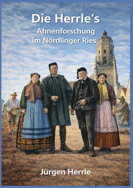 "Die Herrle's Ahnenforschung im Nördlinger Ries" von Jürgen Herrle. Illustration mit vier Personen in traditioneller Kleidung.