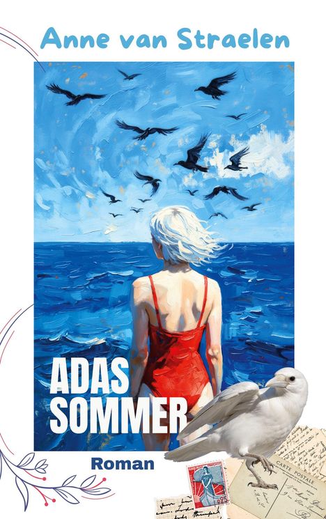 "Anne van Straelen. ADAS SOMMER. Roman." Eine Illustration einer Frau im roten Badeanzug, die aufs Meer blickt, umgeben von Vögeln.