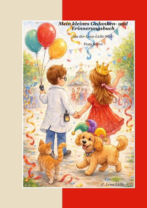 "Mein kleines Gedanken- und Erinnerungsbuch. Aus der Lena-Licht-Welt: Feste feiern." Zwei Kinder, Luftballons, ein Hund.