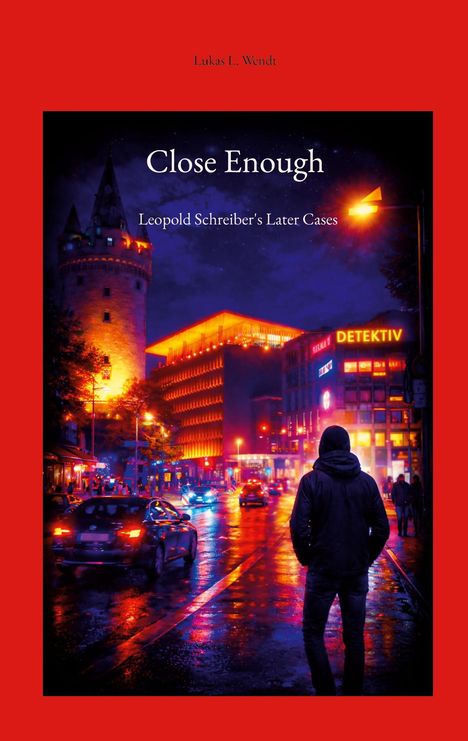 Close Enough: Leopold Schreiber's Later Cases, Lukas L. Wendt. Illustration einer Stadt bei Nacht mit heller Beleuchtung.