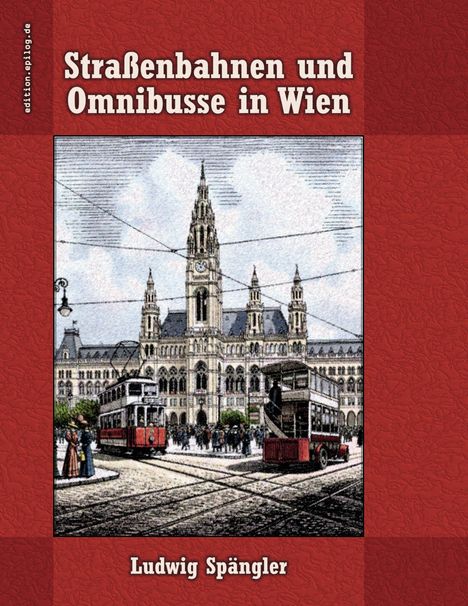 "Straßenbahnen und Omnibusse in Wien" oben, "Ludwig Spängler" unten. Illustration eines historischen Rathauses.
